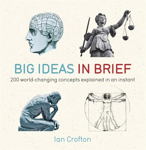 Big Ideas in Brief: 200 World-Changing Concepts Explained in an Instant