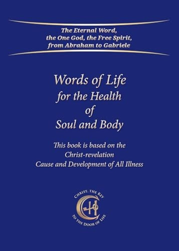 Words of Life for the Health of Soul and Body: This book is based on the Christ-revelation