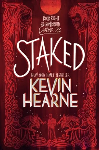 Staked: Book Eight of The Iron Druid Chronicles (The Iron Druid Chronicles)