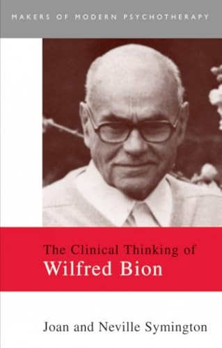 Clinical Thinking of Wilfred Bion (Makers of Modern Psychotherapy)