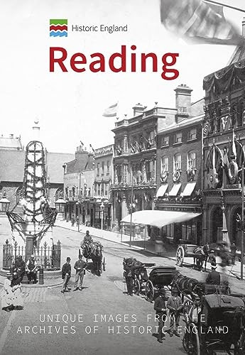 Historic England: Reading: Unique Images from the Archives of Historic England (Historic England Series)