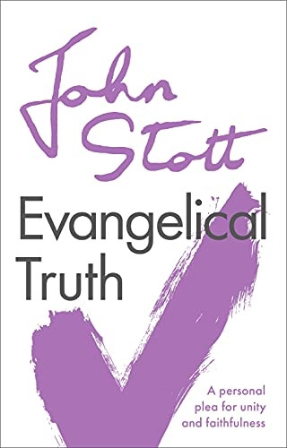 Evangelical Truth: A Personal Plea for Unity and Faithfulness