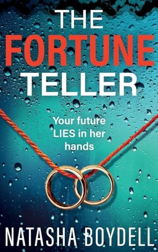 The Fortune Teller: A tense, gripping psychological thriller from Natasha Boydell for 2024