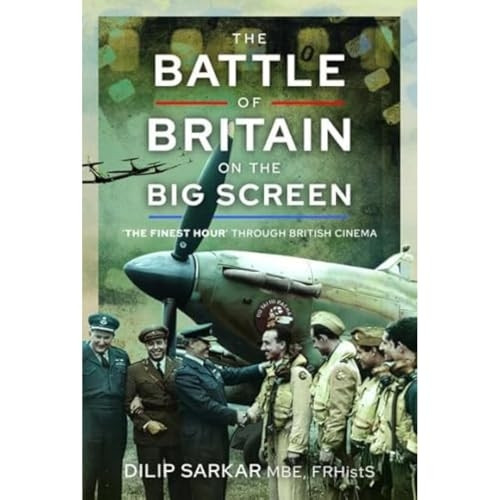The Battle of Britain on the Big Screen: 'The Finest Hour' Through British Cinema