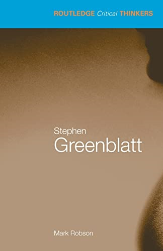 Stephen Greenblatt (Routledge Critical Thinkers)