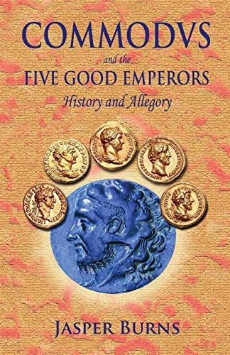 Commodus and the Five Good Emperors: History and Allegory