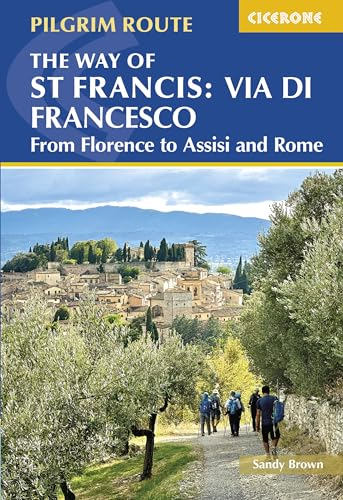 The Way of St Francis:  Via di Francesco: From  Florence to Assisi and  Rome