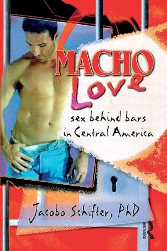 Macho Love: Sex Behind Bars in Central America