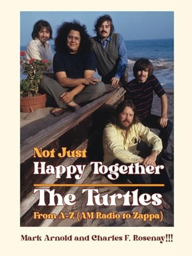 Not Just Happy Together: The Turtles From A-Z (AM Radio to Zappa)