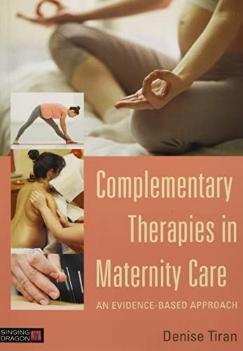 Complementary Therapies in Maternity Care: An Evidence-Based Approach