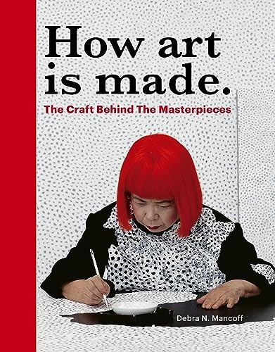 How Art Is Made: The Craft Behind the Masterpieces