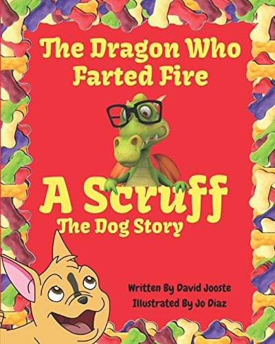The Dragon Who Farted Fire (Scruff the Dog)