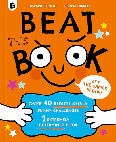 Beat This Book!: Over 40  Ridiculously Funny  Challenges - 1 Extremely  Determined Book