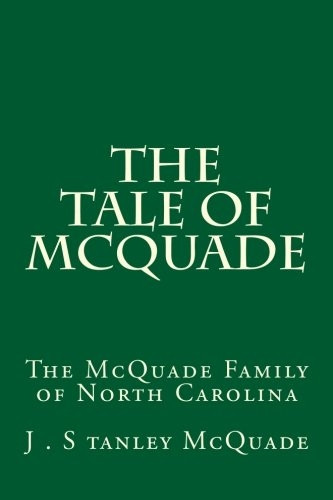 The Tale of McQuade: The McQuade Family of North Carolina