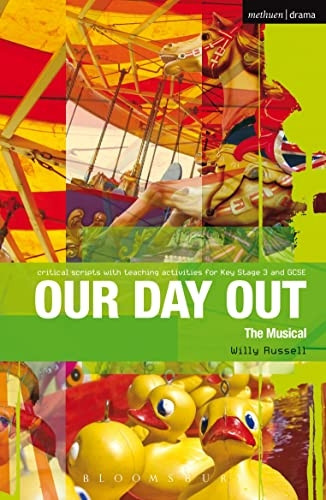 Our Day Out: Musical: Improving Standards in English Through Drama at Key Stage 3 and GCSE