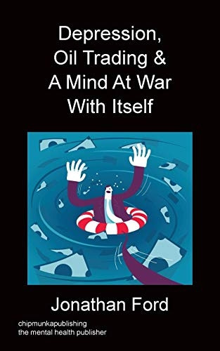 Depression, Oil Trading & a Mind at War with Itself