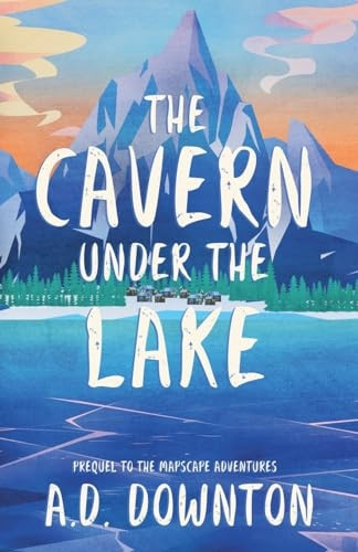 The Cavern Under the Lake: Prequel to the Mapscape Adventures