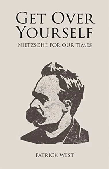 Get Over Yourself: Nietzsche for Our Times (Societas)