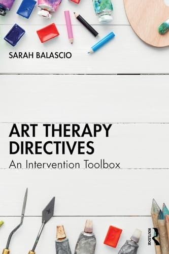 Art Therapy Directives: An Intervention Toolbox