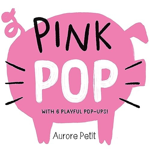 Pink Pop (With 6 Playful Pop-Ups!): A Pop-Up Board Book (Color Pops)