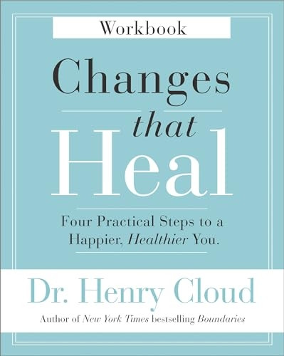 Changes That Heal Workbook: Four Practical Steps to a Happier, Healthier You