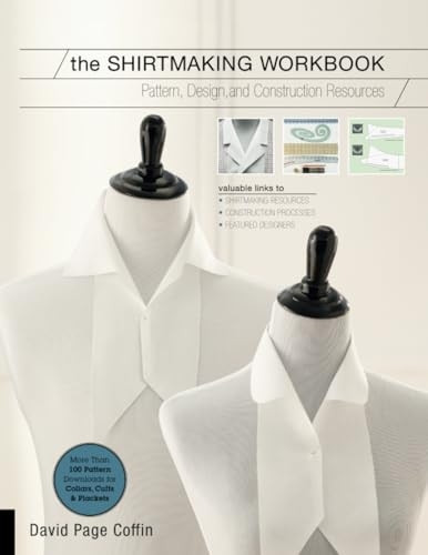 The Shirtmaking Workbook: Pattern, Design, and Construction Resources - More than 100 Pattern Downloads for Collars...