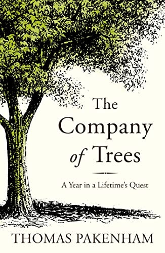 The Company of Trees: A Yearin a Lifetime's Quest