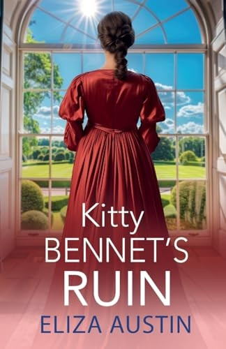 Kitty Bennet's Ruin: A gorgeous regency historical romance from Eliza Austin (Pemberley Presents)