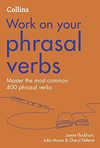Phrasal Verbs: B1-C2 (Collins Work on Your...) (Collins Work on Your...)