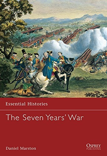 Essential Histories: The Seven Years' War (Essential Histories)