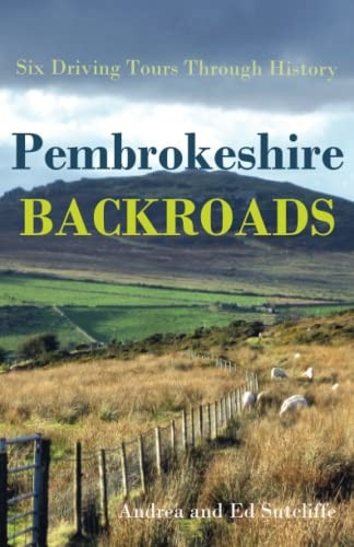 Pembrokeshire Backroads: Six Driving Tours Through History