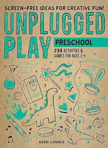 Unplugged Play: Preschool: 233 Activities & Games for Ages 3-5
