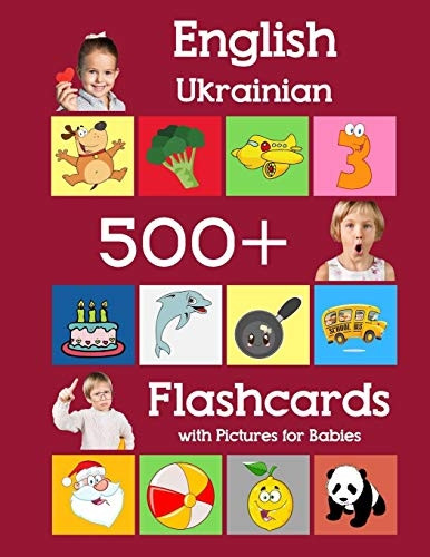 English Ukrainian 500 Flashcards with Pictures for Babies: Learning homeschool frequency words flash cards for child toddlers preschool kindergarten and kids (Learning Flash Cards for Toddlers)