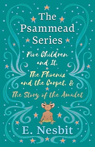 Five Children and It, The Phoenix and the Carpet, and The Story of the Amulet