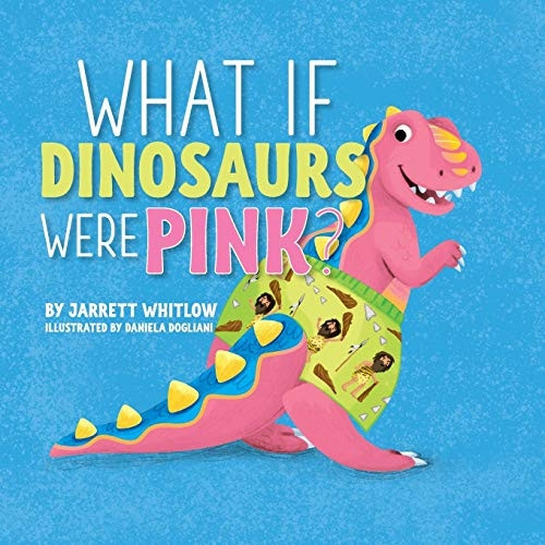 What if Dinosaurs were Pink? (What If)