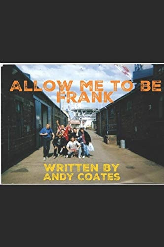 Allow me to be Frank