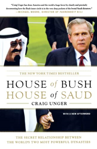 House of Bush, House of Saud: The Secret Relationship Between the World's Two Most Powerful Dynasties