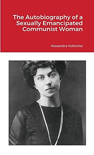 The Autobiography of a  - Sexually Emancipated  - Communist Woman