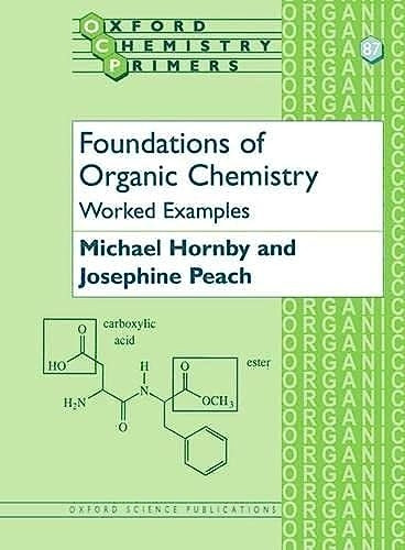 Foundations of Organic Chemistry: Worked Examples (Oxford Chemistry Primers)