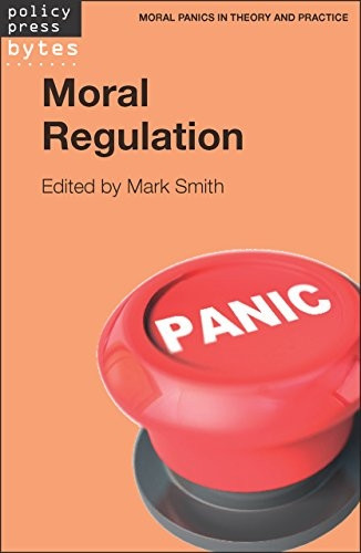 Moral Regulation (Moral Panics in Theory and Practice)