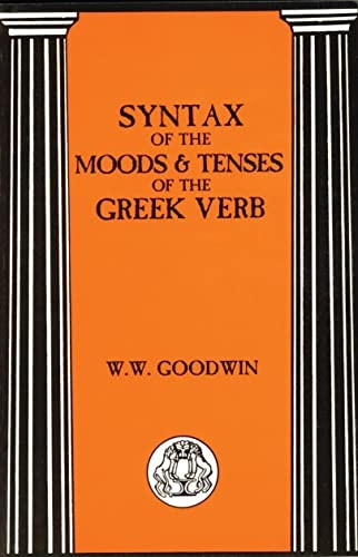 Syntax of the Moods and Tenses of the Greek Verbs (Bristol Classical Paperbacks.)
