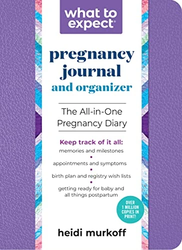 What to Expect Pregnancy Journal and Organizer: The All-In-One Pregnancy Diary (What to Expect)