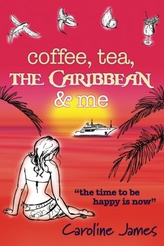 Coffee Tea The Caribbean & Me: A feel-good novel of friendship and love