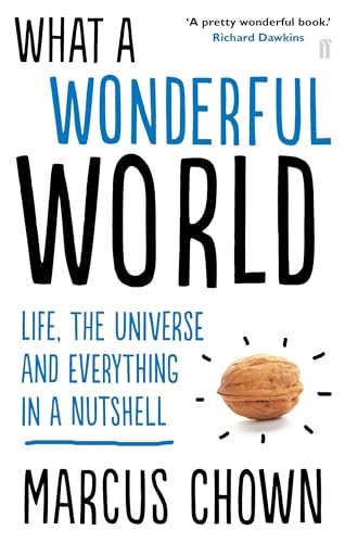 What a Wonderful World: Life, the Universe and Everything in a Nutshell