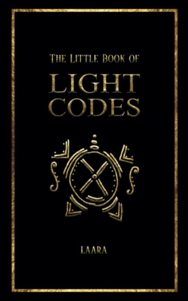 The Little Book of Light Codes: Healing Symbols for Life Transformation
