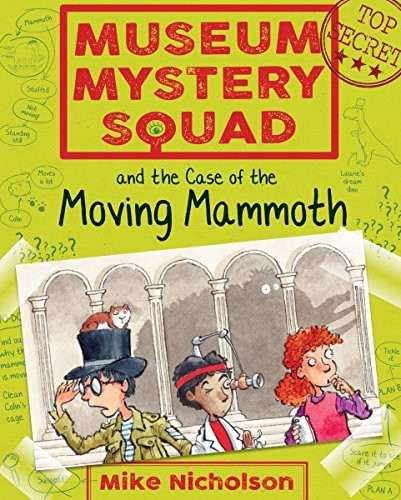 Museum Mystery Squad and the Case of the Moving Mammoth (Young Kelpies)