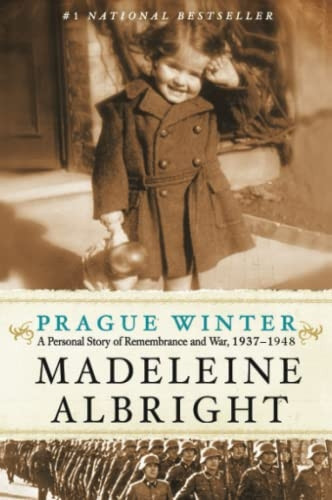 Prague Winter: A Personal Story of Remembrance and War, 1937-1948