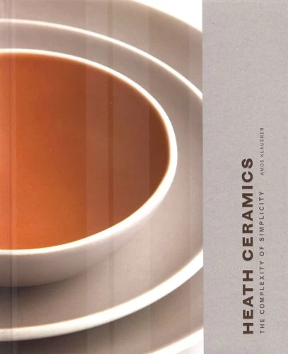 Heath Ceramics: The Complexity of Simplicity (Hardback)