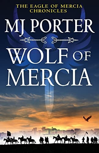 Wolf of Mercia: The BRAND NEW action-packed historical thriller from MJ Porter for 2022 (The Eagle of Mercia Chronicles)