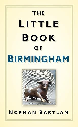 The Little Book of Birmingham (Little Book Of... (History Press))